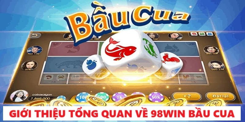 Tìm hiểu tổng quan về tựa game bầu cua đặc sắc tại 98WIN