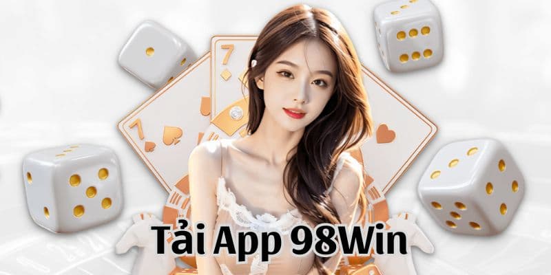 Lý do vì sao người chơi lựa chọn tải app 98WIN