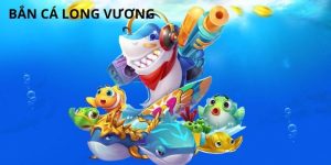 Bắn Cá Long Vương 98WIN Để Khám Phá Đại Dương Bao La