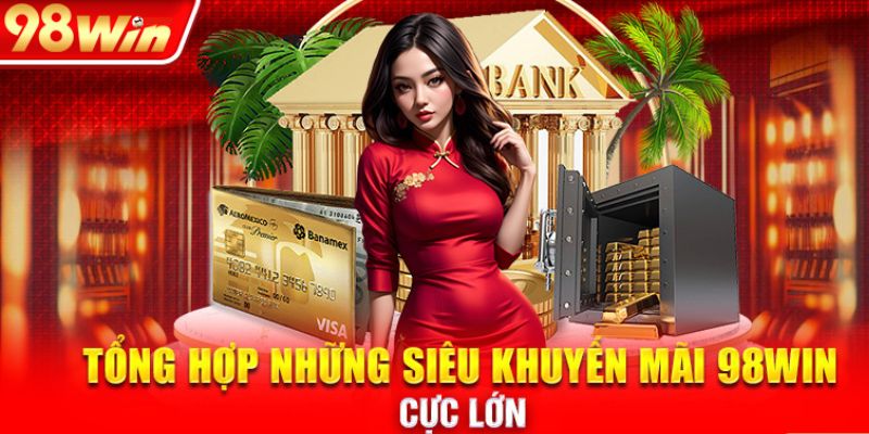 Nhà cái liên tục cập nhật các chương trình khuyến mãi 98win vô cùng hấp dẫn