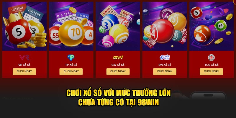 Chơi xổ số với mức thưởng lớn chưa từng có tại 98Win