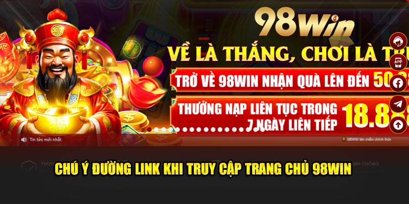 Chú ý đường link khi truy cập trang chủ 98Win