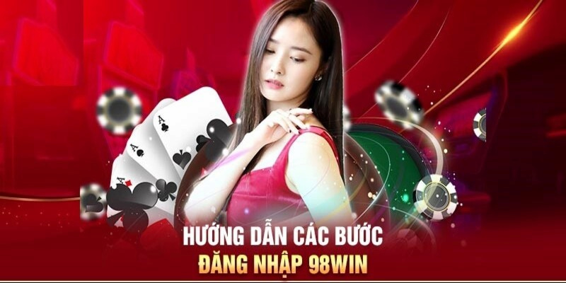 Chi tiết cách đăng nhập 98win dễ dàng