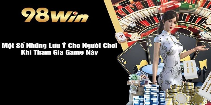 Một số lưu ý cần nhớ khi trải nghiệm 98WIN Roulette