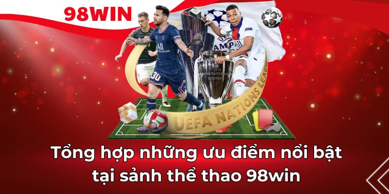 Tổng hợp các ưu điểm nổi bật của sảnh thể thao nhà cái 98Win