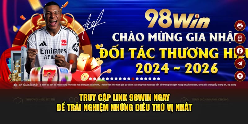 Truy cập link 98Win ngay để trải nghiệm những điều thú vị nhất