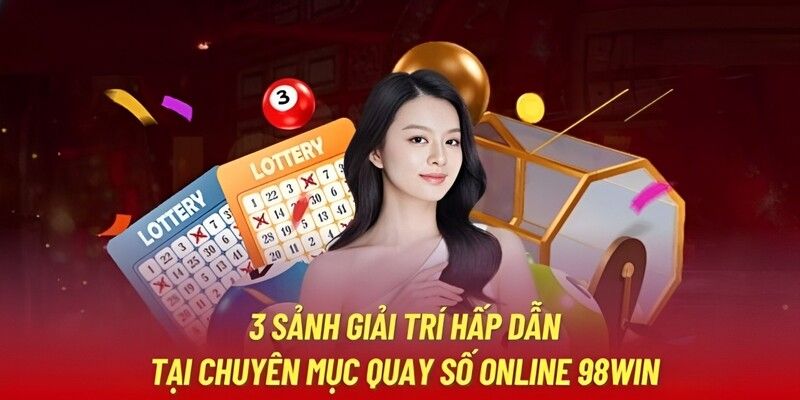 Những hình thức xổ số đáng chú ý tại 98Win