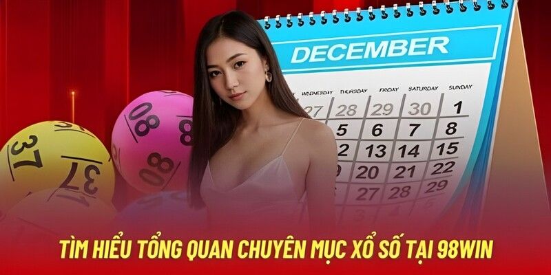 Giới thiệu chung về mục xổ số 98WIN