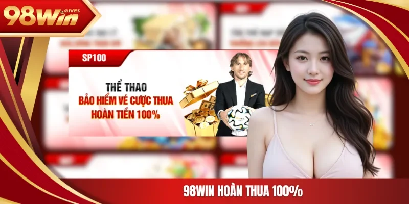 98WIN hoàn thua 100%