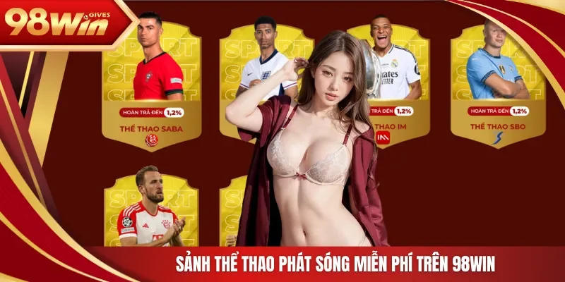 Sảnh thể thao phát sóng miễn phí trên 98Win