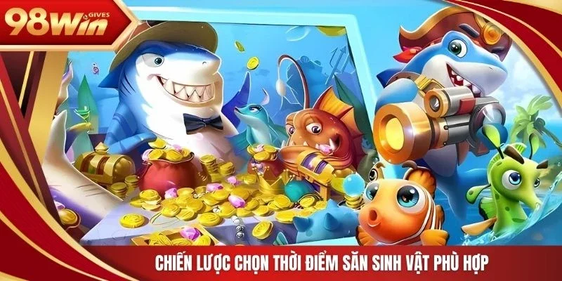 Chiến lược chọn thời điểm săn sinh vật phù hợp 