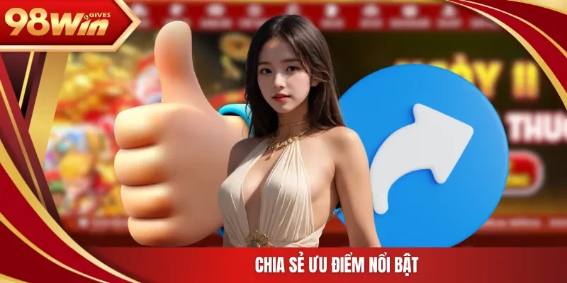 Chia sẻ ưu điểm nổi bật