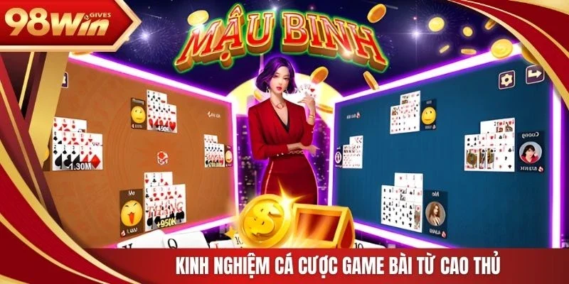 Kinh nghiệm cá cược game bài từ cao thủ