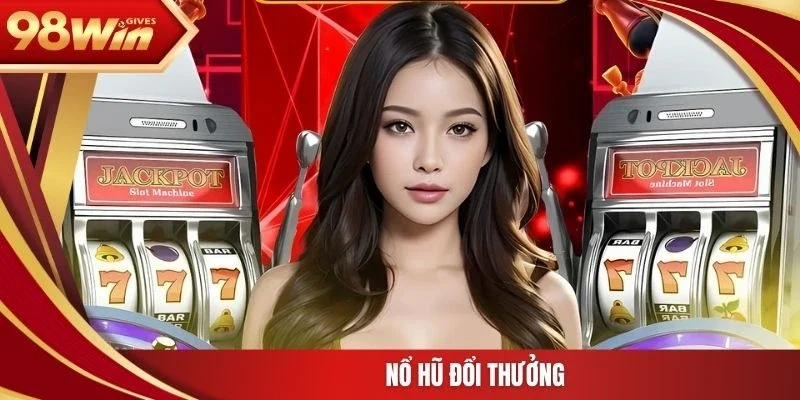 Nổ hũ đổi thưởng