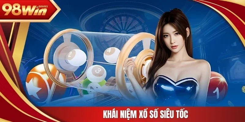 Khái niệm xổ số siêu tốc