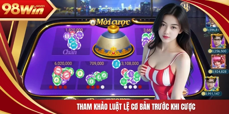 Tham khảo luật lệ cơ bản trước khi cược